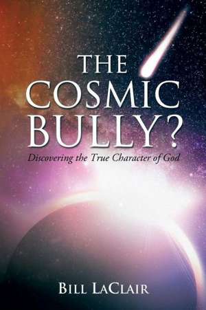 The Cosmic Bully? de Bill Laclair