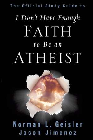 The Official Study Guide to I Don't Have Enough Faith to Be an Atheist de Norman L. Geisler