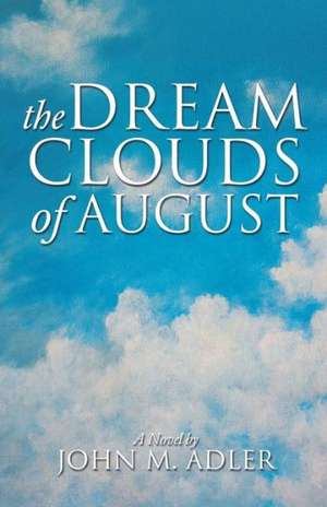 The Dream Clouds of August de John M. Adler