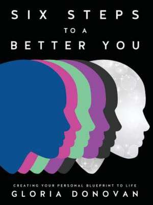 Six Steps to a Better You de Gloria Donovan