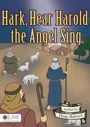 Hark, Hear Harold the Angel Sing de Doug Babcock