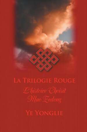 La Trilogie Rouge de Ye Yonglie