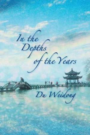 In the Depths of the Years de Du Weidong