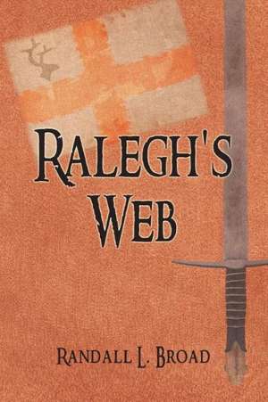 Ralegh's Web de Randall L. Broad