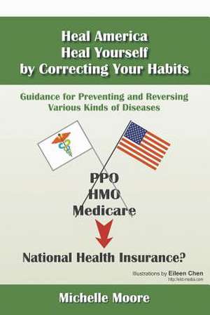 Heal America, Heal Yourself by Correcting Your Habits de Michelle Moore