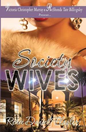 Society Wives de Renee Daniel Flagler