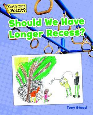 Should We Have Longer Recess? de Tony Stead