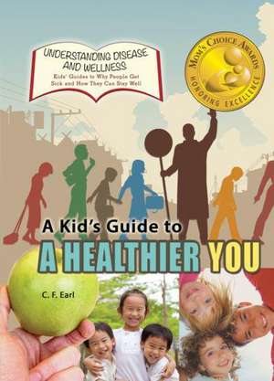 A Kid's Guide to a Healthier You de C. F. Earl