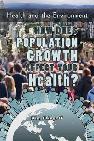 How Does Population Growth Affect Your Health? de Kim Etingoff