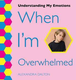 When I'm Overwhelmed de Alexandra Dalton