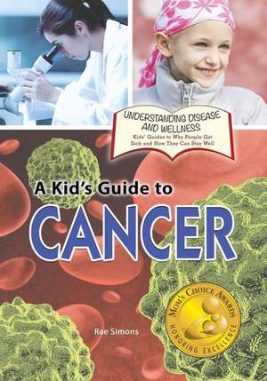 A Kid's Guide to Cancer de Rae Simons