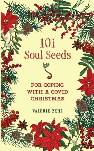 101 Soul Seeds for Coping with a Covid Christmas de Valerie Zehl