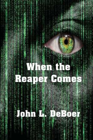 When the Reaper Comes de John L. Deboer