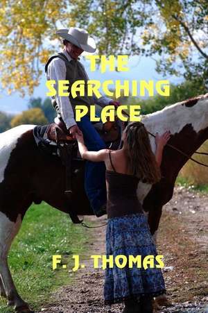 The Searching Place de F. J. Thomas