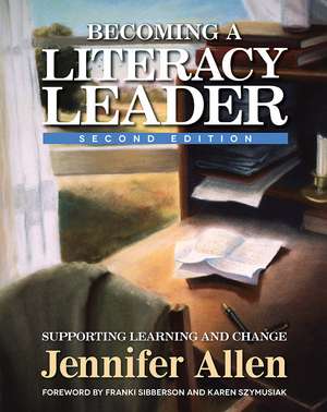 Becoming a Literacy Leader: Supporting Learning and Change de Jennifer Allen