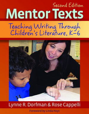 Mentor Texts: Teaching Writing Through Children's Literature, K-6 de Rose Cappelli