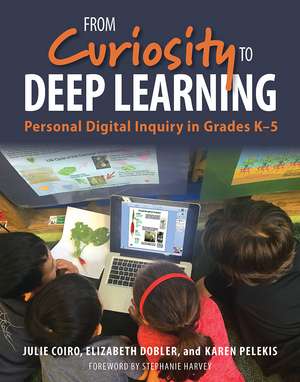 From Curiosity to Deep Learning: Personal Digital Inquiry in Grades K-5 de Julie Coiro