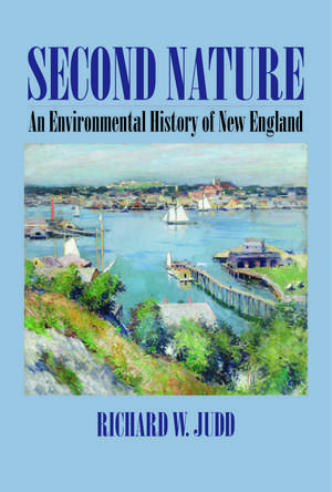 Second Nature: An Environmental History of New England de Richard W. Judd