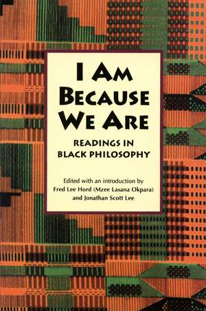 I Am Because We Are: Readings in Africana Philosophy de Fred Lee Hord