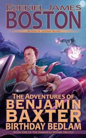 Birthday Bedlam, the Adventures of Benjamin Baxter de Ezekiel James Boston