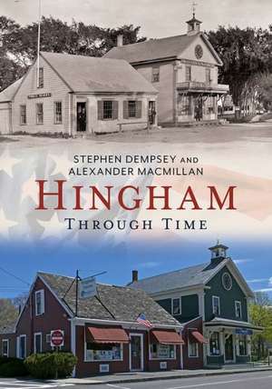 Hingham: Through Time de Stephen Dempsey