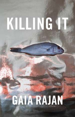 Killing It de Gaia Rajan