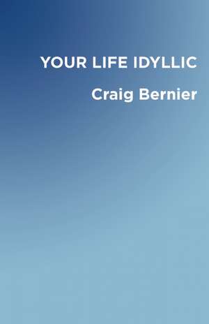 Your Life Idyllic de Craig Bernier