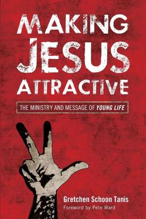 Making Jesus Attractive de Gretchen Schoon Tanis