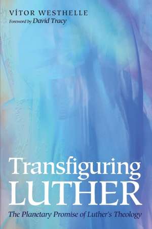 Transfiguring Luther de Vítor Westhelle