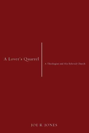 A Lover's Quarrel: A Theologian and His Beloved Church de Joe R. Jones