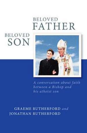 Beloved Father Beloved Son de Graeme Rutherford