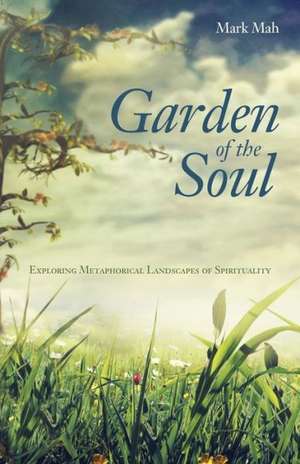 Garden of the Soul de Mark Mah