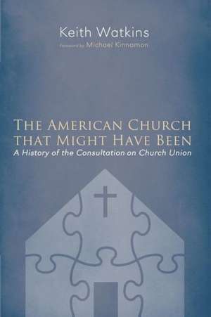 The American Church That Might Have Been de Keith Watkins