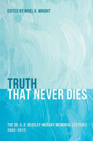 Truth That Never Dies de Nigel G. Wright