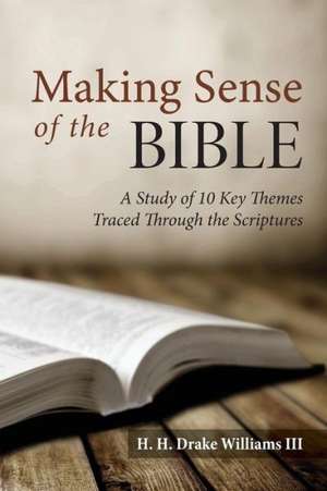 Making Sense of the Bible: A Study of 10 Key Themes Traced Through the Scriptures de Derek Williams