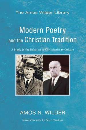 Modern Poetry and the Christian Tradition de Amos N. Wilder