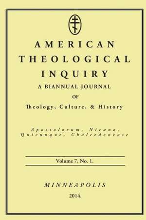 American Theological Inquiry, Volume 7, No. 1: A Biannual Journal of Theology, Culture & History de Gannon Murphy