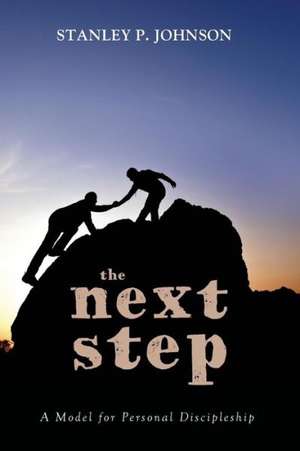 The Next Step: A Model for Personal Discipleship de Stanley P. Johnson