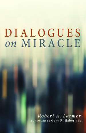 Dialogues on Miracle de Robert A. Larmer