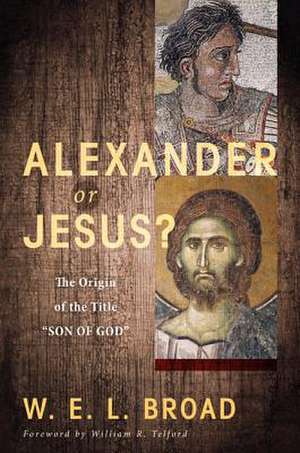 Alexander or Jesus? de W. E. L. Broad