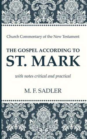 The Gospel According to St. Mark de M. F. Sadler