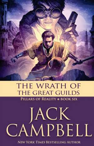 The Wrath of the Great Guilds de Jack Campbell