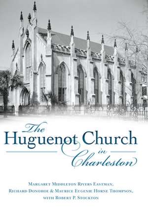 The Huguenot Church in Charleston de Margaret Middleton Rivers Eastman