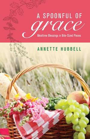 A Spoonful of Grace de Hubbell, Annette