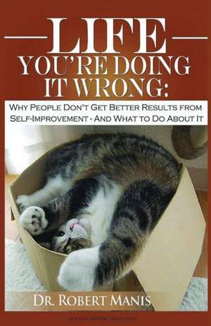 Life - You're Doing It Wrong de Robert E. Manis