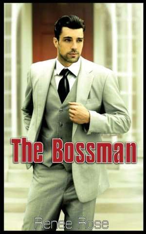 The Bossman: Surrender Series de Renee Rose