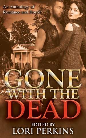 Gone with the Dead de Lori Perkins