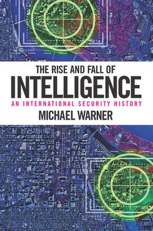 The Rise and Fall of Intelligence de Michael Warner