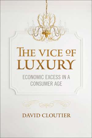 The Vice of Luxury de David Cloutier