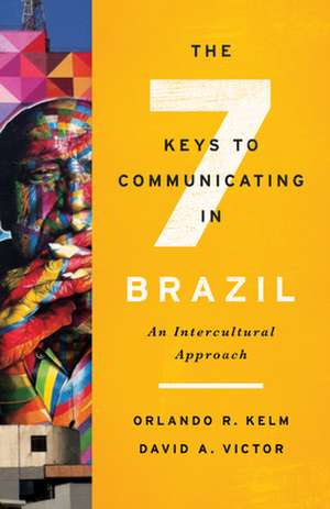 The Seven Keys to Communicating in Brazil: An Intercultural Approach de David A. Victor